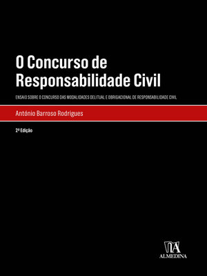 cover image of O Concurso de Responsabilidade Civil--Ensaio sobre o Concurso das Modalidades Delitual e Obrigacional de Responsabilidade Civil